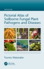 Image for Pictorial atlas of soilborne fungal plant pathogens and diseases : [33]