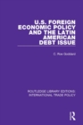 Image for U.S. foreign economic policy and the Latin American debt issue