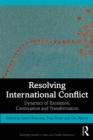 Image for Resolving international conflict: dynamics of escalation, continuation and transformation