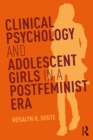 Image for Clinical psychology and adolescent girls in a postfeminist era