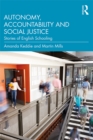 Image for Autonomy, accountability and social justice: stories of English schooling