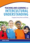 Image for Teaching and learning for intercultural understanding: engaging young hearts and minds
