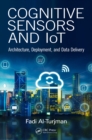 Image for Cognitive sensors and IoT: architecture, deployment, and data delivery