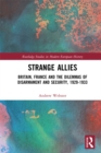 Image for Strange Allies: Britain, France and the Dilemmas of Disarmament and Security, 1929-1933