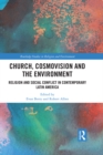 Image for Church, cosmovision and the environment: religion and social conflict in contemporary Latin America