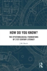 Image for How Do You Know?: The Epistemological Foundations of 21st Century Literacy