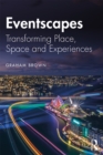 Image for Eventscapes: Transforming Place, Space and Experiences