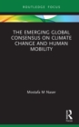 Image for The Emerging Global Consensus on Climate Change and Human Mobility