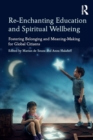 Image for Re-enchanting education and spiritual wellbeing: fostering belonging and meaning-making for global citizens