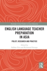 Image for English language teacher preparation in Asia: policy, research and practice