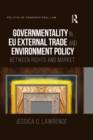 Image for Governmentality in EU external trade and environment policy: between rights and market