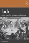 Image for Luck: A Key Idea for Business and Society