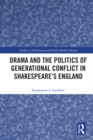 Image for Drama and the politics of generational conflict in Shakespeare&#39;s England