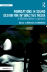 Image for Foundations in Sound Design for Interactive Media: A Multidisciplinary Approach