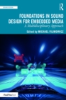 Image for Foundations in sound design for embedded media: a multidisciplinary approach : volume 3