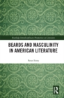 Image for Beards and masculinity in American literature