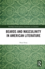 Image for Beards and Masculinity in American Literature