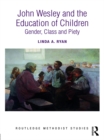 Image for John Wesley and the education of children: gender, class and piety