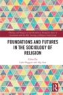 Image for Foundations and futures in the sociology of religion