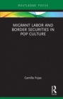 Image for Migrant labor and border securities in pop culture