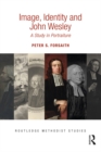 Image for Image, identity and John Wesley: a study in portraiture