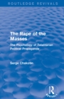 Image for The rape of the masses (1940): the psychology of totalitarian political propaganda