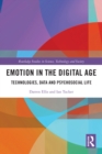 Image for Emotion in the Digital Age: Technologies, Data and Psychosocial Life