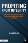 Image for Profiting from integrity: how CEOs can deliver superior profitability and be relevant to society