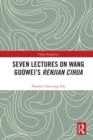 Image for Seven lectures on Wang Guowei&#39;s Renjian Cihua