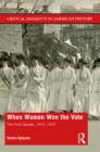 Image for When Women Won The Vote: The Final Decade, 1910-1920