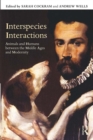 Image for Interspecies Interactions: Animals and Humans between the Middle Ages and Modernity