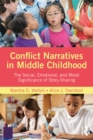 Image for Conflict narratives in middle childhood: the social, emotional, and moral significance of story-sharing