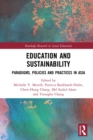 Image for Education and sustainability: paradigms, policies and practices in Asia