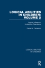 Image for Logical abilities in children.: (Logical inference, underlying operations) : Volume 2,
