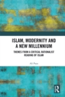 Image for Islam, modernity and a new millennium: themes from a critical rationalist reading of Islam