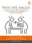 Image for Why We Argue (And How We Should): A Guide to Political Disagreement in an Age of Unreason