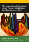 Image for The International Handbook of Art Therapy in Palliative and Bereavement Care