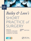 Image for Bailey &amp; Love&#39;s short practice of surgery.