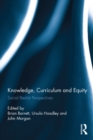 Image for Knowledge, curriculum and equity: social realist perspectives