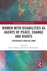 Image for Women With Disabilities as Agents of Peace, Change and Rights: Experiences from Sri Lanka