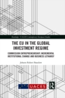 Image for The EU in the global investment regime: commission entrepreneurship, incremental institutional change and business lethargy