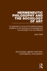 Image for Hermeneutic Philosophy and the Sociology of Art: An Approach to Some of the Epistemological Problems of the Sociology of Knowledge and the Sociology of Art and Literature