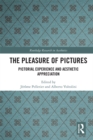 Image for The pleasure of pictures: pictorial experience and aesthetic appreciation