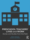 Image for Preschool teachers&#39; lives and work: stories and studies from the field