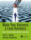 Image for Make your business a lean business: how to create enduring market leadership