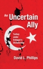 Image for An uncertain ally: Turkey under Erdogan&#39;s dictatorship