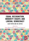 Image for Equal recognition, minority rights and liberal democracy  : Alan Patten and his critics