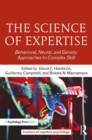 Image for The science of expertise: behavioral, neural, and genetic approaches to complex skill