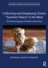 Image for Collecting and Displaying China&#39;s &quot;Summer Palace&quot; in the West: The Yuanmingyuan in Britain and France