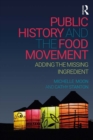 Image for Public History And The Food Movement : Adding The Missing Ingredient